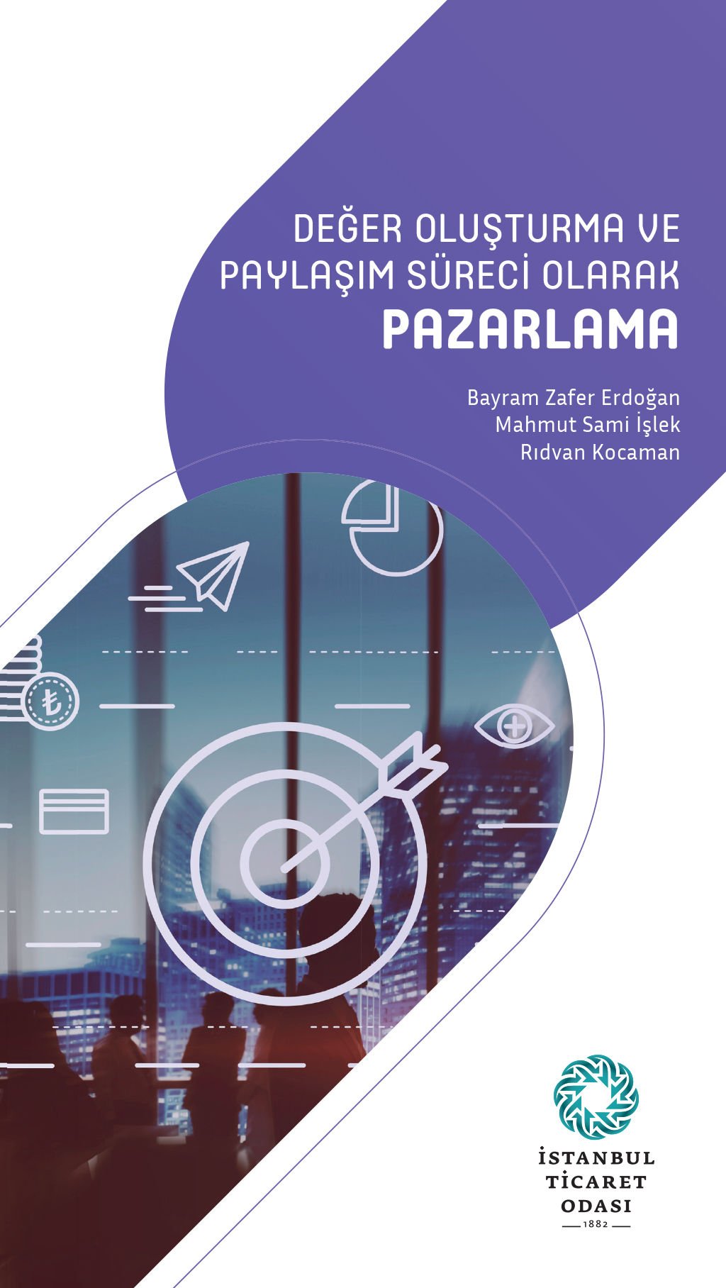 DEĞER OLUŞTURMA VE PAYLAŞIM SÜRECİ OLARAK PAZARLAMA