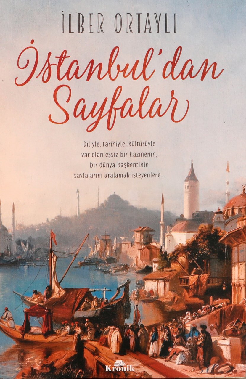 İstanbul'dan Sayfalar: Diliyle, Tarihiyle, Kültürüyle Var Olan Eşsiz Bir Hazinenin, Bir Dünya Başkentinin Sayfalarını Aralamak İsteyenlere...