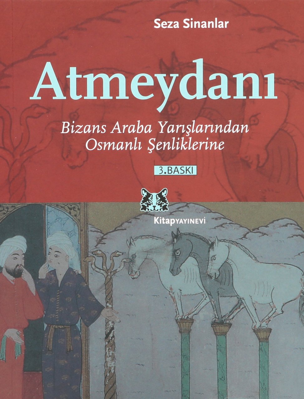 Atmeydanı:  Bizans Araba Yarışlarından Osmanlı Şenliklerine