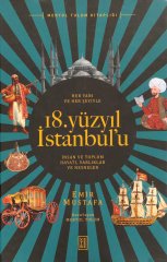 Her Yanı ve Her Şeyiyle 18. Yüzyıl İstanbul’u