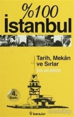 % 100 İstanbul: Tarih,Mekan ve Sırlar