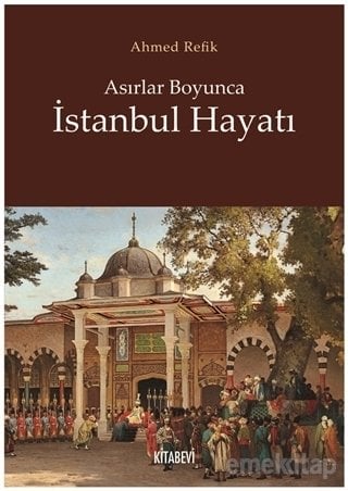 Asırlar Boyunca İstanbul Hayatı