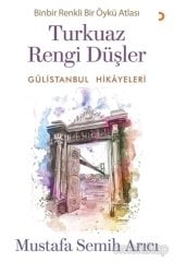 Turkuaz Rengi Düşler - Gülistanbul Hikayeleri