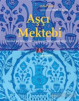 Aşçı Mektebi: İstanbul'un Birinci Sınıf Aşçıbaşılarının Muavenetiyle,1920
